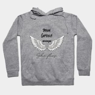 WITH BRAVE WINGS SHE FLIES Hoodie